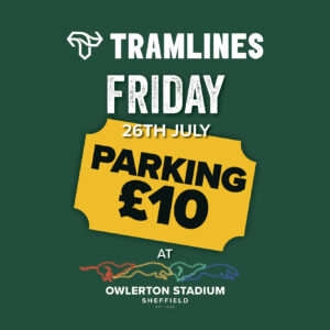 Tramlines Parking Friday 26th July - Owlerton Stadium